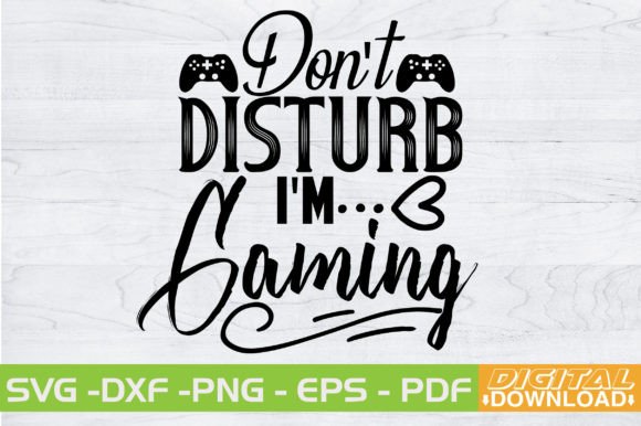 Don’t Disturb I’m Gaming SVG Design: The Ultimate Digital Download for Personalized Crafting