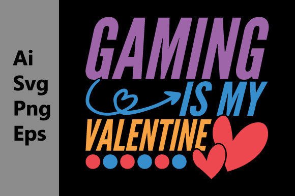 Gaming is My Valentine Day Tee Graphic: A Practical Design Asset for Merch Creators